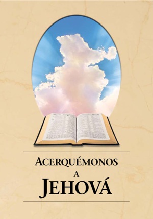 Acerquémonos a Jehová