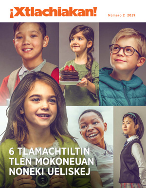 Núm. 2 2019 | 6 tlamachtiltin tlen mokoneuan noneki ueliskej